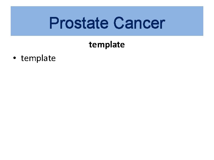 Prostate Cancer template • template 