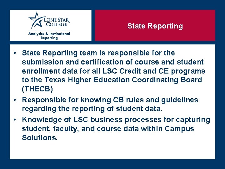 State Reporting • State Reporting team is responsible for the submission and certification of