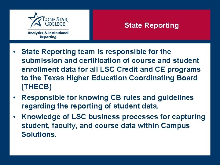 State Reporting • State Reporting team is responsible for the submission and certification of