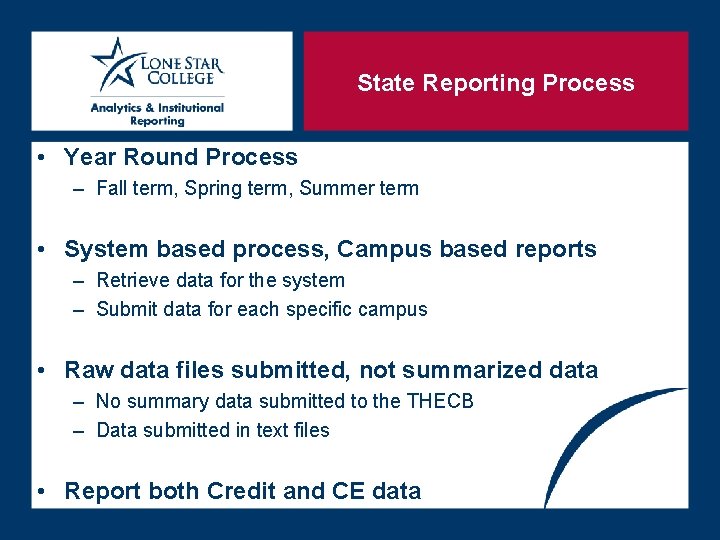 State Reporting Process • Year Round Process – Fall term, Spring term, Summer term