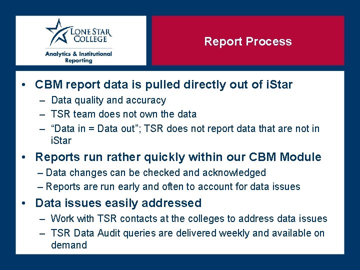 Report Process • CBM report data is pulled directly out of i. Star –