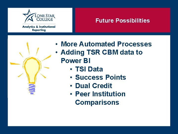 Future Possibilities • More Automated Processes • Adding TSR CBM data to Power BI