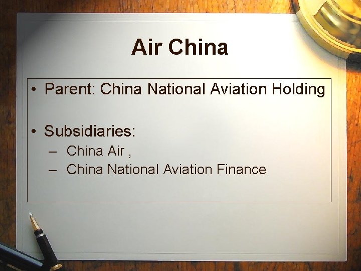 Air China • Parent: China National Aviation Holding • Subsidiaries: – China Air , Air China • Parent: China National Aviation Holding • Subsidiaries: – China Air ,