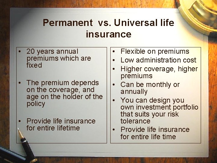 Permanent vs. Universal life insurance • 20 years annual premiums which are fixed • Permanent vs. Universal life insurance • 20 years annual premiums which are fixed •