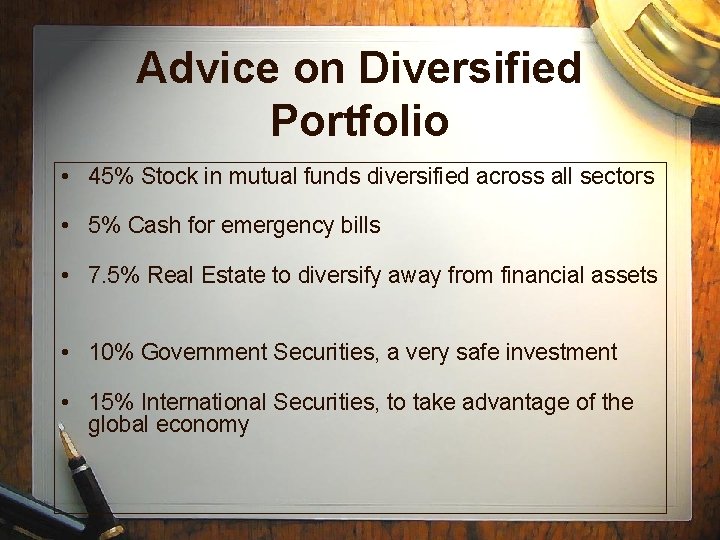 Advice on Diversified Portfolio • 45% Stock in mutual funds diversified across all sectors Advice on Diversified Portfolio • 45% Stock in mutual funds diversified across all sectors