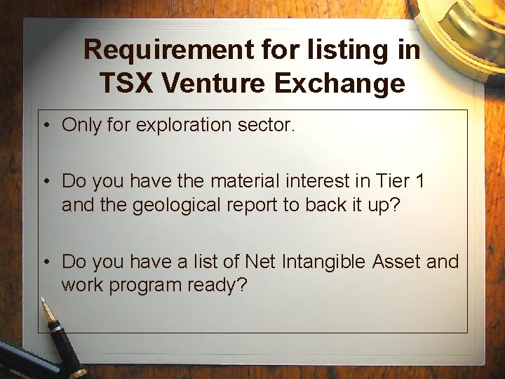 Requirement for listing in TSX Venture Exchange • Only for exploration sector. • Do Requirement for listing in TSX Venture Exchange • Only for exploration sector. • Do