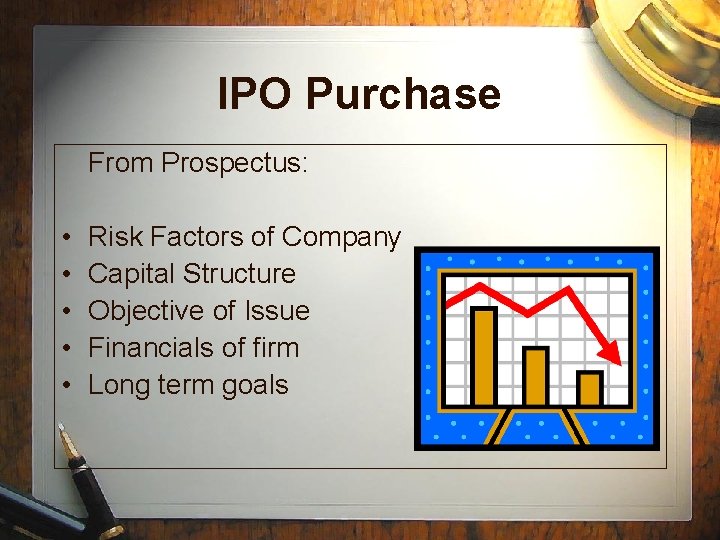 IPO Purchase From Prospectus: • • • Risk Factors of Company Capital Structure Objective IPO Purchase From Prospectus: • • • Risk Factors of Company Capital Structure Objective