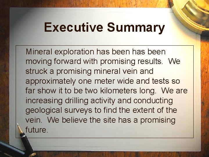 Executive Summary Mineral exploration has been moving forward with promising results. We struck a Executive Summary Mineral exploration has been moving forward with promising results. We struck a