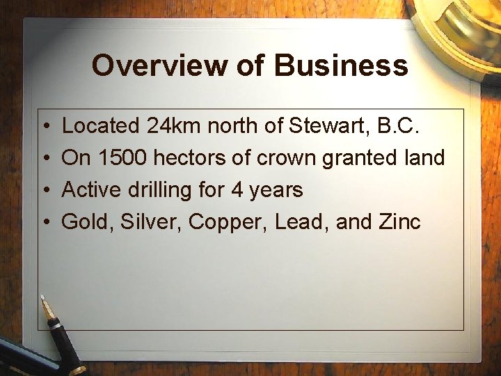 Overview of Business • • Located 24 km north of Stewart, B. C. On Overview of Business • • Located 24 km north of Stewart, B. C. On