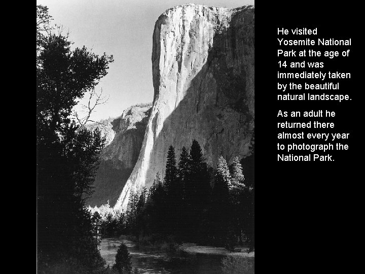 He visited Yosemite National Park at the age of 14 and was immediately taken