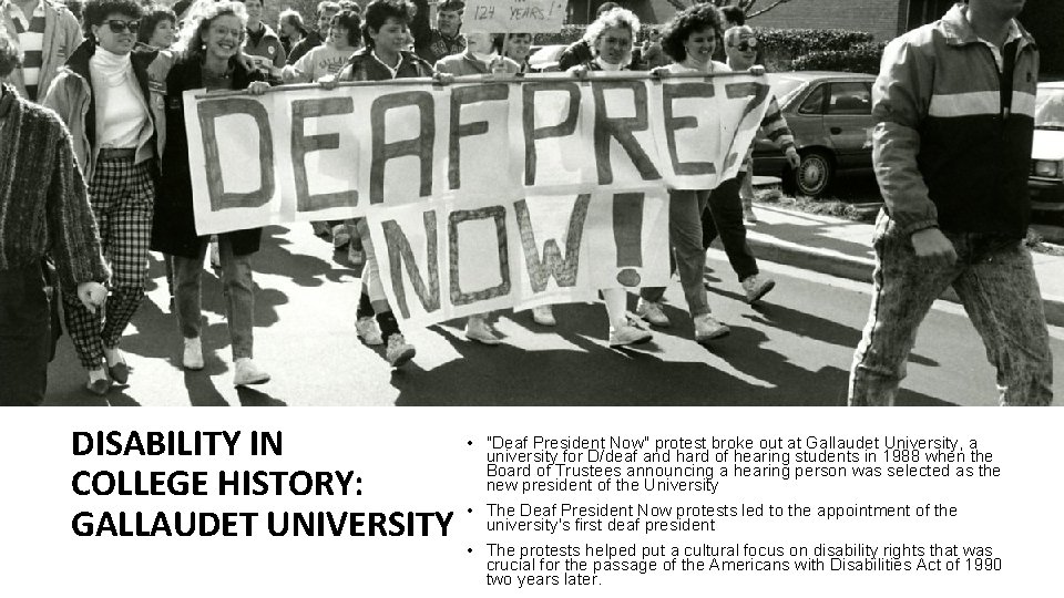 DISABILITY IN COLLEGE HISTORY: GALLAUDET UNIVERSITY • "Deaf President Now" protest broke out at