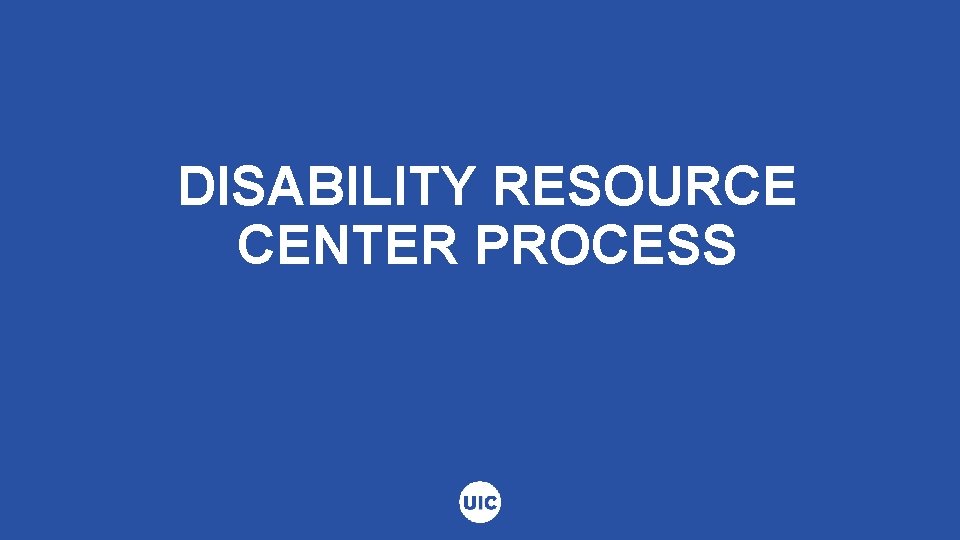 DISABILITY RESOURCE CENTER PROCESS 