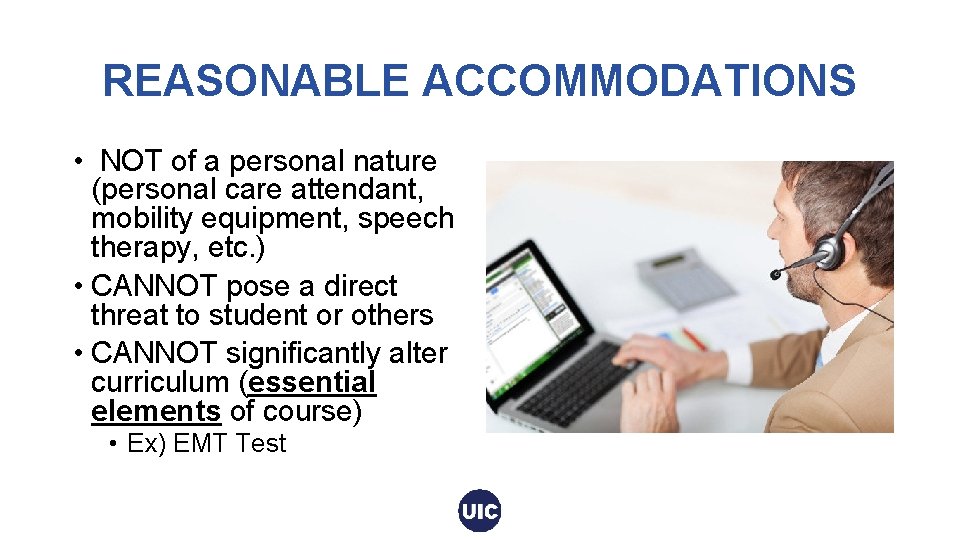 REASONABLE ACCOMMODATIONS • NOT of a personal nature (personal care attendant, mobility equipment, speech