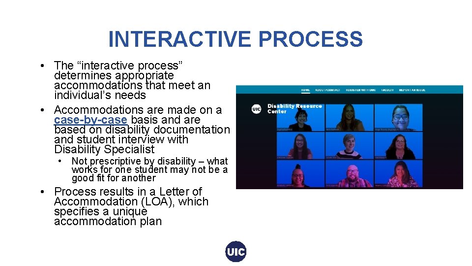 INTERACTIVE PROCESS • The “interactive process” determines appropriate accommodations that meet an individual’s needs