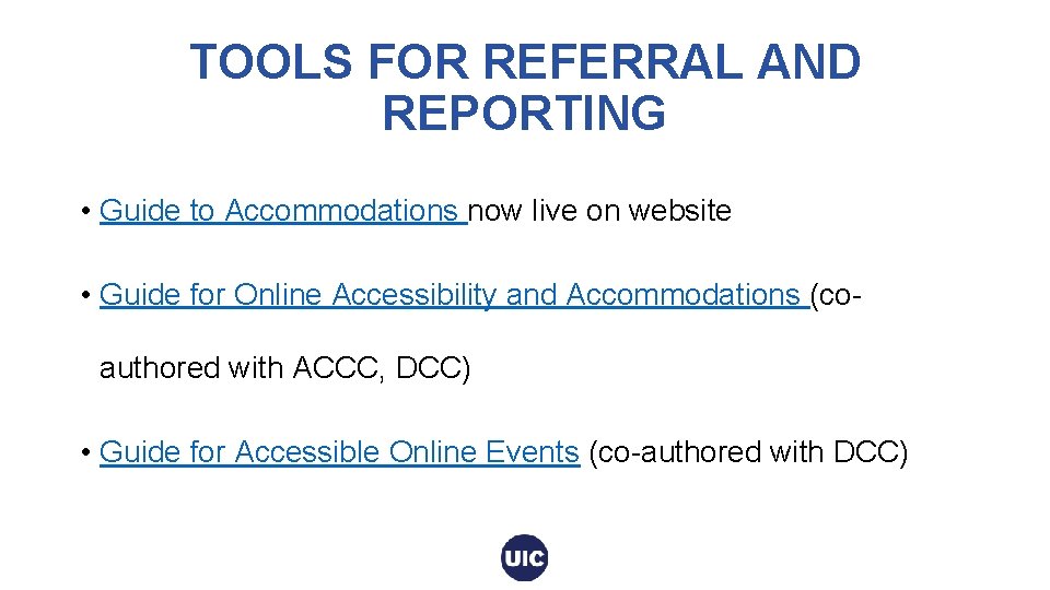 TOOLS FOR REFERRAL AND REPORTING • Guide to Accommodations now live on website •