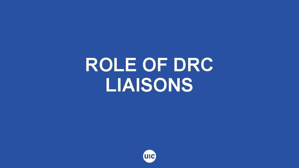 ROLE OF DRC LIAISONS 