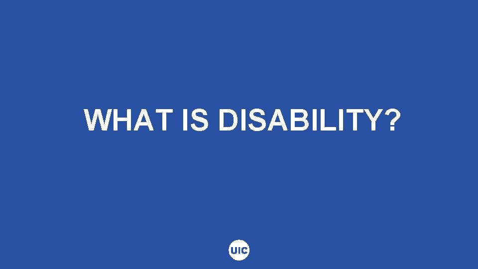 WHAT IS DISABILITY? 