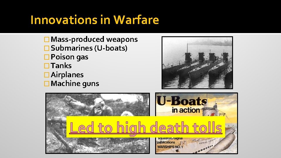 Innovations in Warfare � Mass-produced weapons � Submarines (U-boats) � Poison gas � Tanks