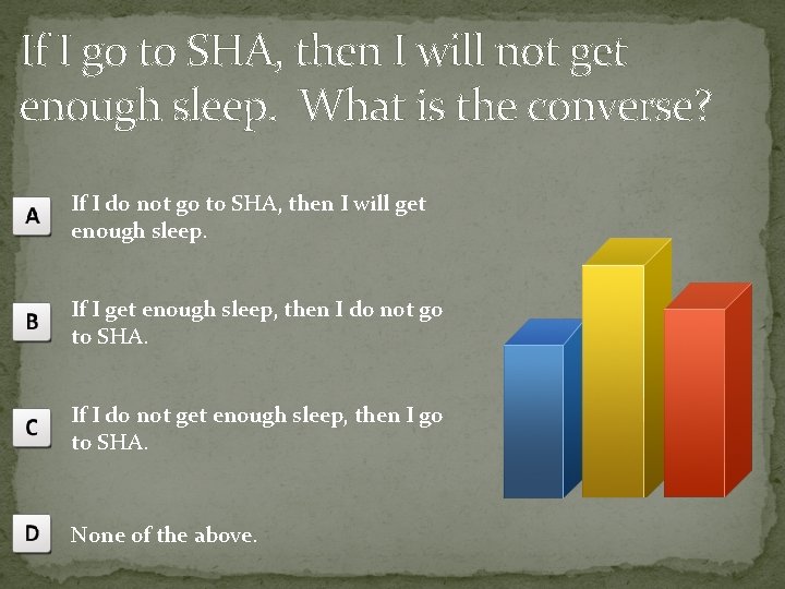 If I go to SHA, then I will not get enough sleep. What is