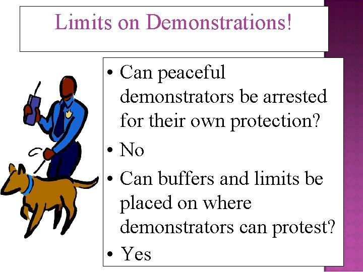 Limits on Demonstrations! • Can peaceful demonstrators be arrested for their own protection? •