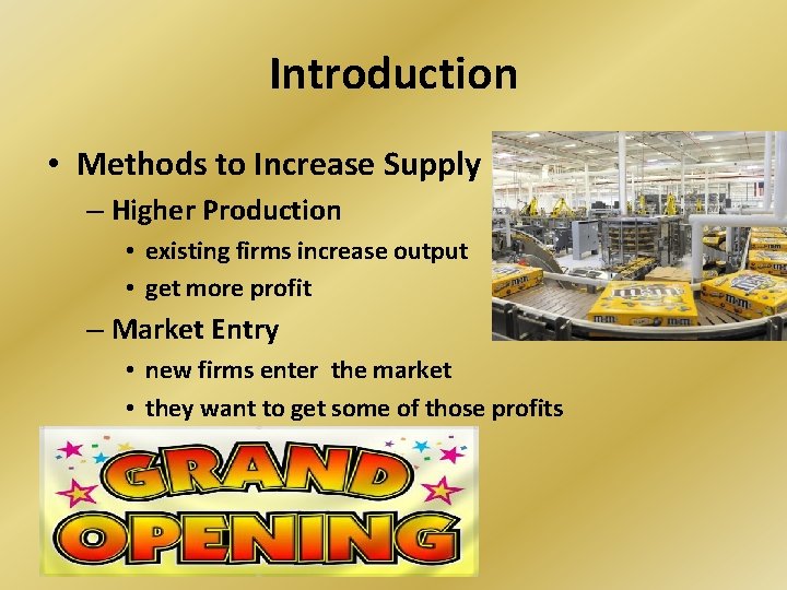 Introduction • Methods to Increase Supply – Higher Production • existing firms increase output