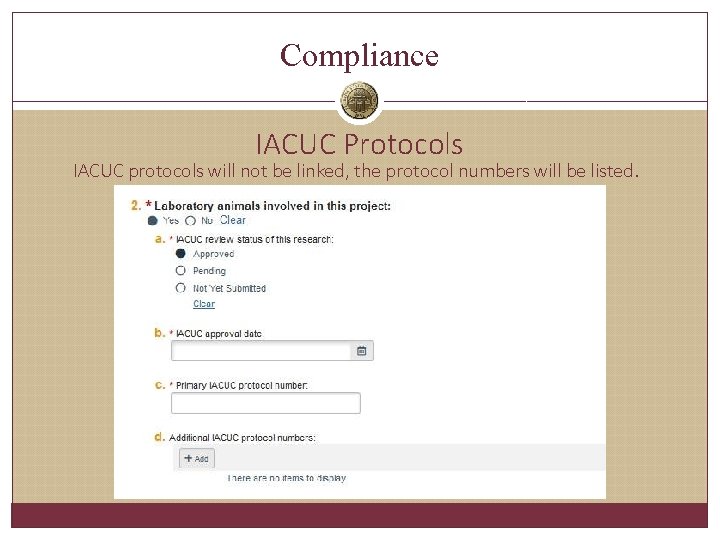 Compliance IACUC Protocols IACUC protocols will not be linked, the protocol numbers will be Compliance IACUC Protocols IACUC protocols will not be linked, the protocol numbers will be