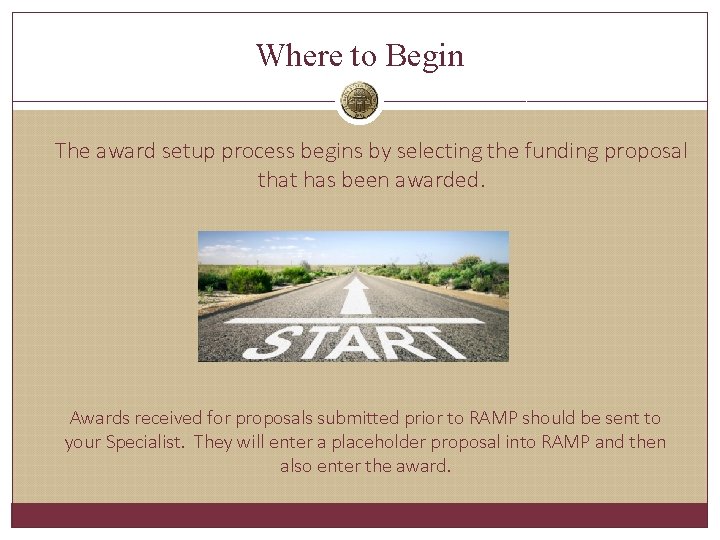 Where to Begin The award setup process begins by selecting the funding proposal that Where to Begin The award setup process begins by selecting the funding proposal that