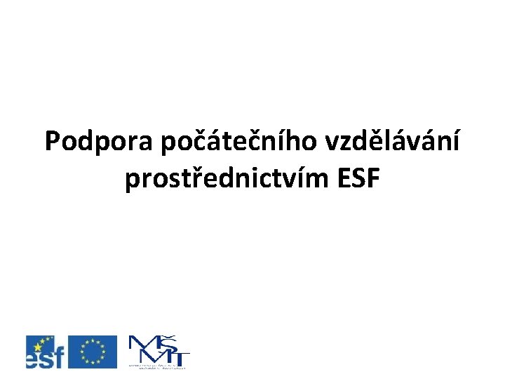 Podpora počátečního vzdělávání prostřednictvím ESF 