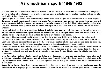 Aéromodélisme sportif 1945 -1962 A la différence de l'aéromodélisme éducatif, l'aéromodélisme sportif est orienté