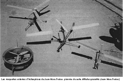 Les maquettes volantes d’hélicoptères de Jean-Marc Geiser, pionnier de cette difficile spécialité (Jean-Marc Geiser)