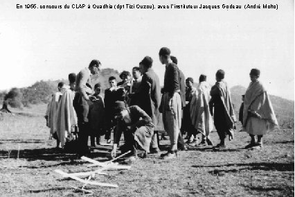 En 1955, concours du CLAP à Ouadhia (dpt Tizi-Ouzou), avec l ’instituteur Jacques Godeau