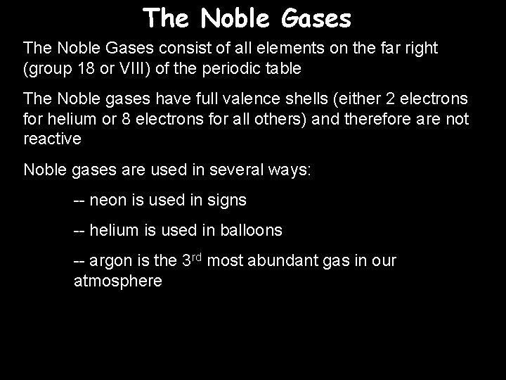The Noble Gases consist of all elements on the far right (group 18 or