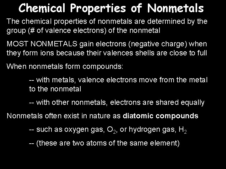 Chemical Properties of Nonmetals The chemical properties of nonmetals are determined by the group