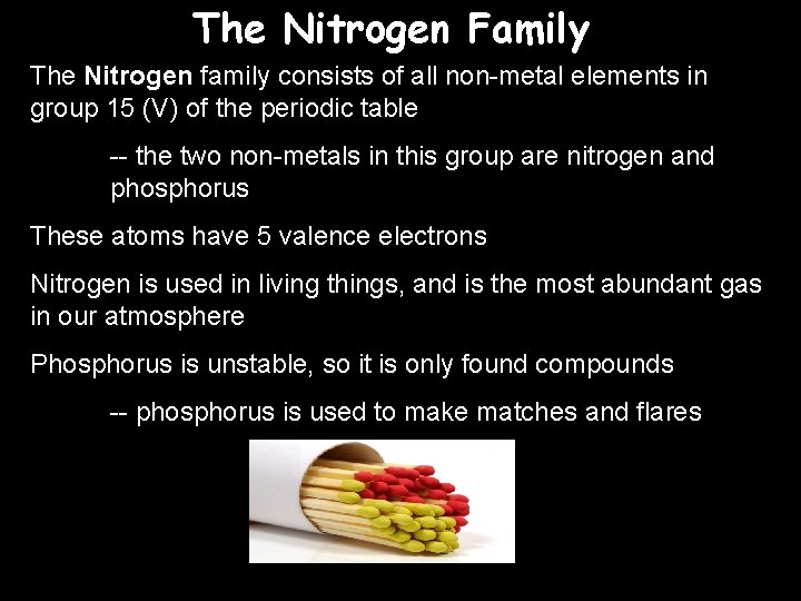 The Nitrogen Family The Nitrogen family consists of all non-metal elements in group 15