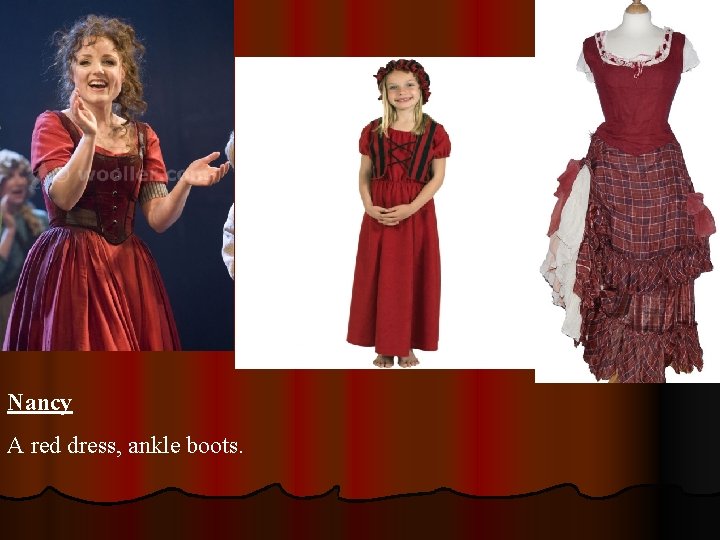 Nancy A red dress, ankle boots. 