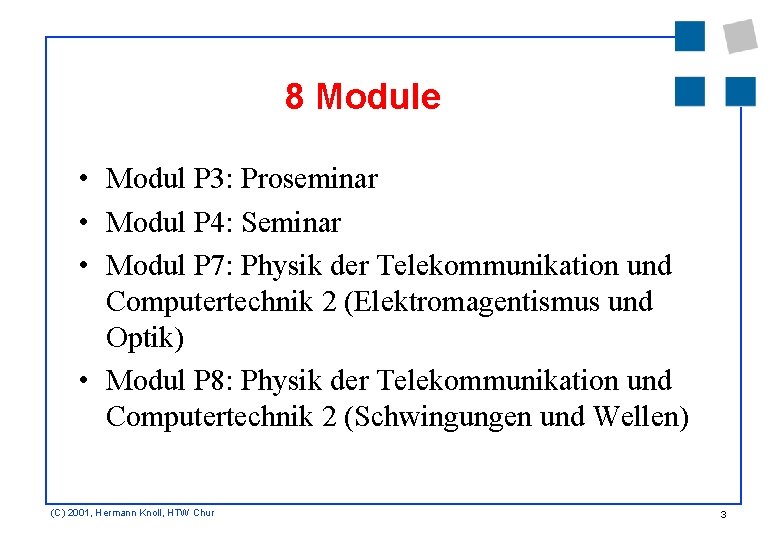 8 Module • Modul P 3: Proseminar • Modul P 4: Seminar • Modul