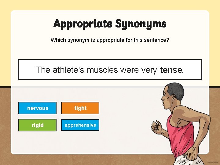Appropriate Synonyms Which synonym is appropriate for this sentence? The athlete's muscles were very