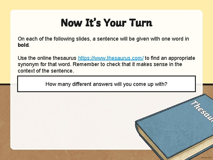 Now It’s Your Turn On each of the following slides, a sentence will be