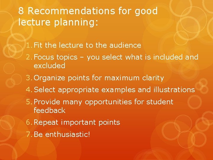 8 Recommendations for good lecture planning: 1. Fit the lecture to the audience 2.