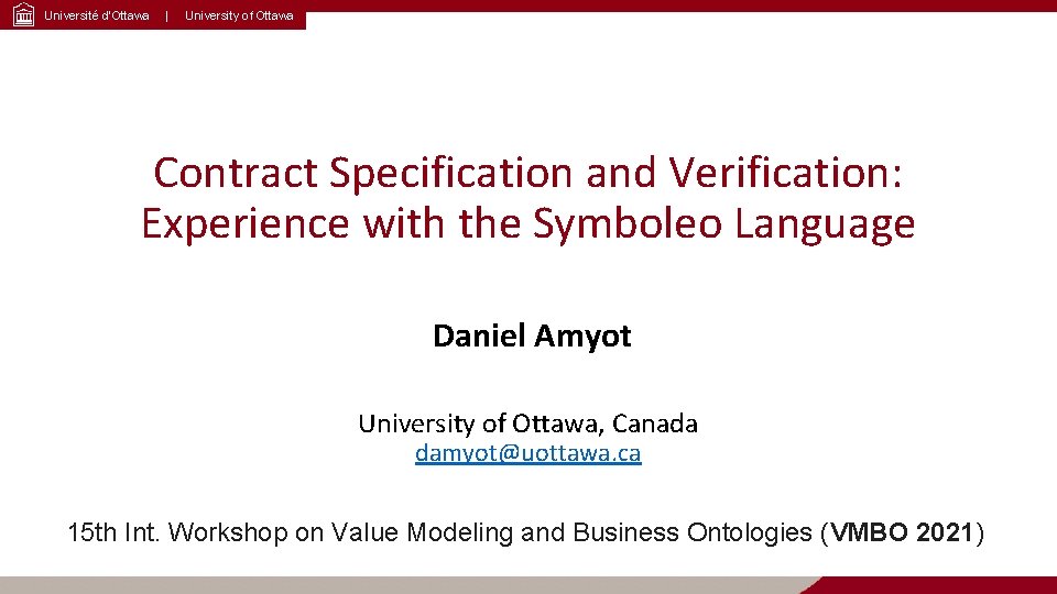 Université d’Ottawa | University of Ottawa Contract Specification and Verification: Experience with the Symboleo