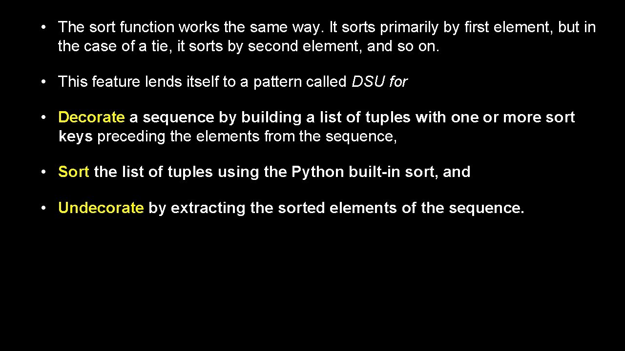  • The sort function works the same way. It sorts primarily by first