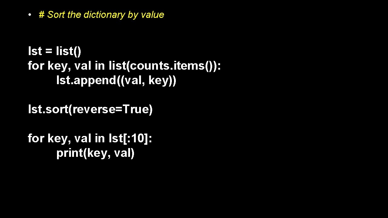  • # Sort the dictionary by value lst = list() for key, val