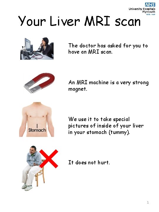 Your Liver MRI scan The doctor has asked for you to have an MRI