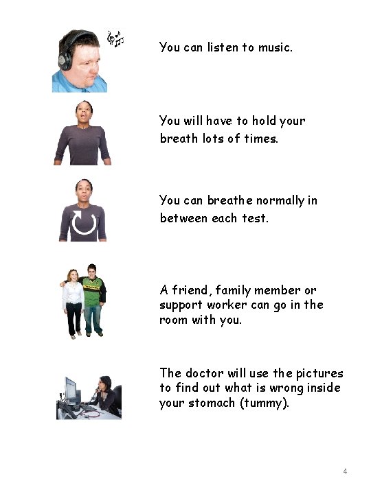 You can listen to music. You will have to hold your breath lots of