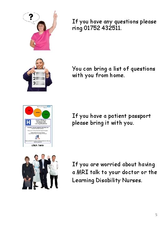 If you have any questions please ring 01752 432511. You can bring a list