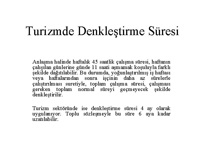 Turizmde Denkleştirme Süresi Anlaşma halinde haftalık 45 saatlik çalışma süresi, haftanın çalışılan günlerine günde