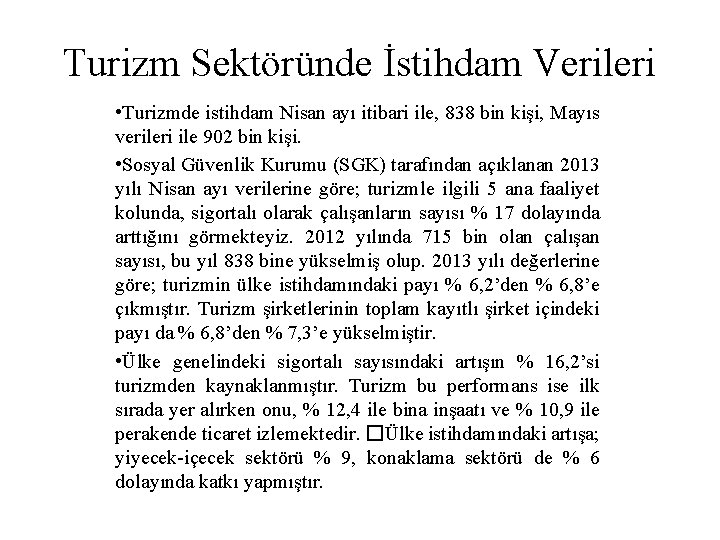 Turizm Sektöründe İstihdam Verileri • Turizmde istihdam Nisan ayı itibari ile, 838 bin kişi,