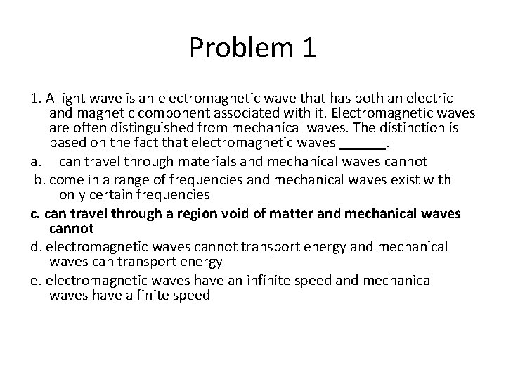 Problem 1 1. A light wave is an electromagnetic wave that has both an