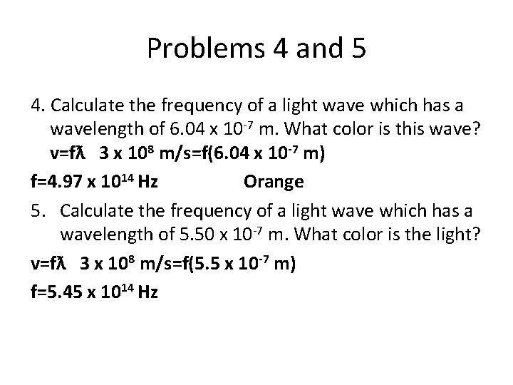 Problems 4 and 5 4. Calculate the frequency of a light wave which has