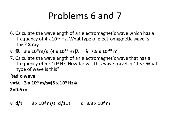 Problems 6 and 7 6. Calculate the wavelength of an electromagnetic wave which has